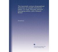 The twentieth century biographical dictionary of notable Americans (Vol.7)