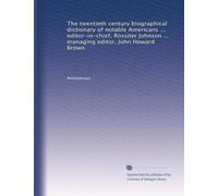 The twentieth century biographical dictionary of notable Americans (Vol.9)