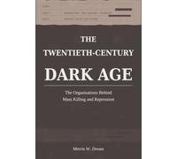The Twentieth-Century Dark Age: The Organisations Behind Mass Killing and Repression