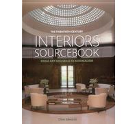The Twentieth-Century Interiors Sourcebook: From Art Nouveau to Minimalism