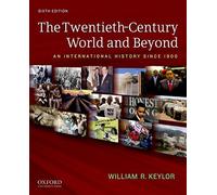 [The Twentieth-Century World and Beyond: An International History since 1900] [By: Keylor, William R.] [May, 2012]