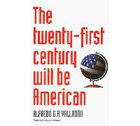 The Twenty-First Century Will Be American
