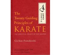 The Twenty Guiding Principles of Karate: The Spiritual Legacy of the Master by Funakoshi, Gichin, Takagi, Jotaro (2003) Hardcover