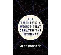 Jeff Kosseff The Twenty-Six Words That Created the Internet (Copertina rigida)