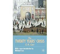 The Twenty Years' Crisis 1919 -1939: An Introduction to the Study of International Relations: Reissued with New Introduction