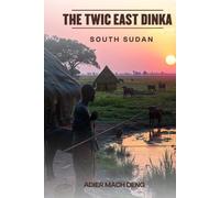 The Twic East Dinka: South Sudan