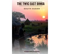 The Twic East Dinka: South Sudan