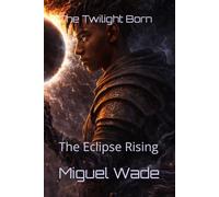 The Twilight Born: The Eclipse Rising