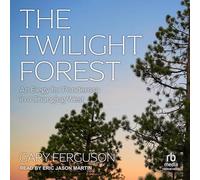 The Twilight Forest: An Elegy for Ponderosa in a Changing West