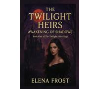 The Twilight Heirs - Awakening of Shadows: Book One of The Twilight Heirs Saga: 1