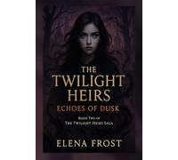 The Twilight Heirs: Echoes of Dusk: 2