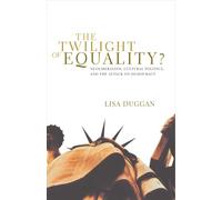 Lisa Duggan The Twilight of Equality (Tascabile)