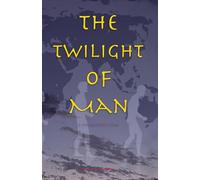 The Twilight of Man: A Philosopher's Stone