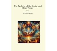 The Twilight of the Gods, and Other Tales