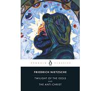 Friedrich Nietzsche Twilight of Idols and Anti-Christ (Tascabile)
