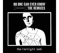 The Twilight Sad No One Can Ever Know - The Remixes (CD) Album