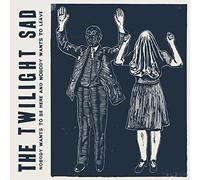 The Twilight Sad - Nobody Wants To Be Here & Nobody Wants To Leave