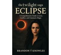 The Twilight Saga: Eclipse Movie Review: A comprehensive guide to love, conflict, and cinematic magic