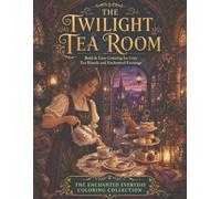 The Twilight Tea Room: Bold & Easy Coloring for Cozy Tea Rituals and Enchanted Evenings