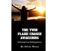 The Twin Flame Chaser Awakening: Embracing Your Healing Journey