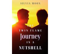 The Twin Flame Journey in a Nutshell: A Path to Personal Growth: 2
