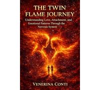 THE TWIN FLAME JOURNEY: Understanding Love, Attachment, and Emotional Patterns Through the Nervous System