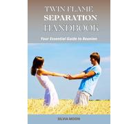 The Twin Flame Separation Handbook: Your Essential Guide to Reunion