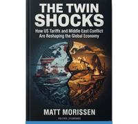 The Twin Shocks: How US Tariffs and Middle East Conflict Are Reshaping the Global Economy: Navigating the Unprecedented Interplay of Protectionism and Geopolitical Turmoil