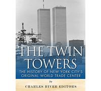 The Twin Towers: The History of New York City’s Original World Trade Center