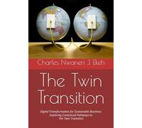 The Twin Transition: Digital Transformation for Sustainable Business: Exploring Contextual Pathways to the Twin Transition