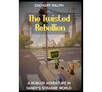 The Twisted Rebellion: A Roblox Adventure in Dandy’s Strange World