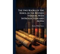 The two Books of the Kings, in the Revised Version, With Introduction and Notes