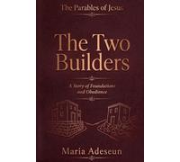 The Two Builders: A Story of Foundations and Obedience
