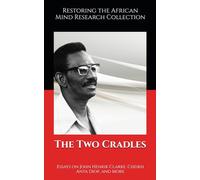 The Two Cradles: Essays on John Henrik Clarke, Cheikh Anta Diop, and More
