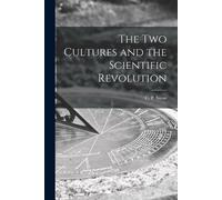 The Two Cultures and the Scientific Revolution (Tascabile)