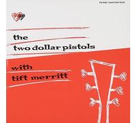The Two Dollar Pistols With Tift Merritt (CD) Album