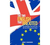 The Two English That Brexited: The Ideologies That Drove the UK Out of the European Union