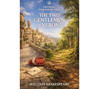 The Two Gentlemen of Verona (Triton Shakespeare): The Full Play with Commentary, Dramatic Analysis and Context