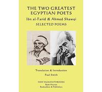 The Two Greatest Egyptian Poets - Ibn al-Farid & Ahmed Shawqi: Selected poems