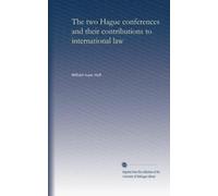 The two Hague conferences and their contributions to international law (Volume 2)