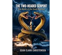 The Two-Headed Serpent: The Birth of the Soul-Warrior
