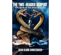 The Two-Headed Serpent: The Birth of the Soul-Warrior