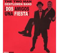 The Two Man Gentlemen Band - Dos Amigos Una Fiesta! By The Two Man Gentlemen Band (2013-05-20)