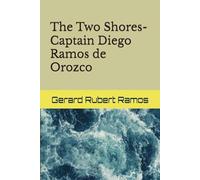 The Two Shores- Captain Diego Ramos de Orozco: Las Dos Orillas- Capitan Diego Ramos de Orozco