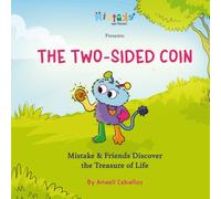 THE TWO-SIDED COIN: Mistake and Friends Discover the Treasure of Life
