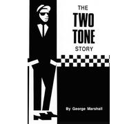 The Two Tone Story: The story of the 2 Tone record label and the birth of British ska