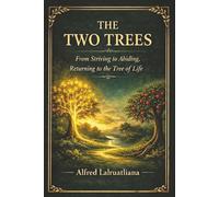 The Two Trees: From Striving to Abiding