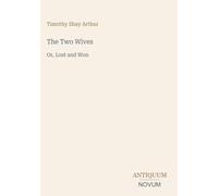 The Two Wives: Or, Lost and Won