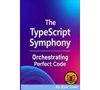The TypeScript Symphony: Orchestrating Perfect Code