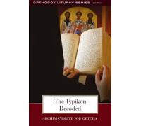 The Typikon Decoded: A Explanation of Byzantine Liturgical Practice (The Orthodox Liturgy) by J Getcha (2012-09-01)